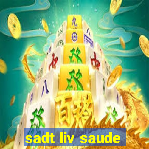 sadt liv saude