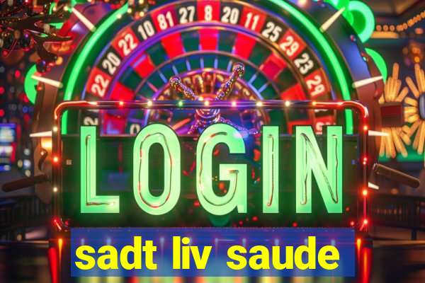 sadt liv saude