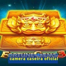 camera caseira oficial