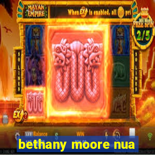 bethany moore nua