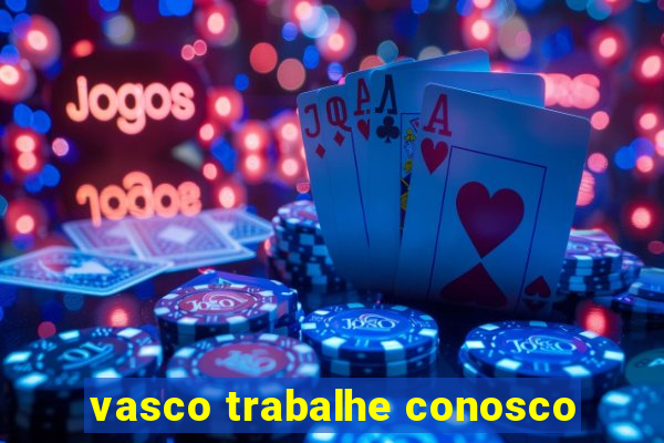 vasco trabalhe conosco