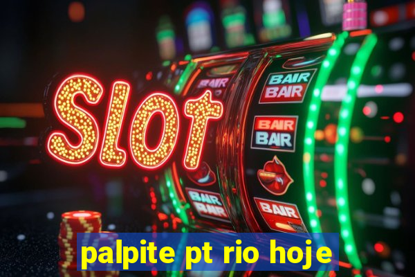 palpite pt rio hoje