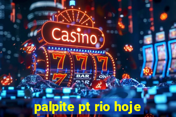 palpite pt rio hoje