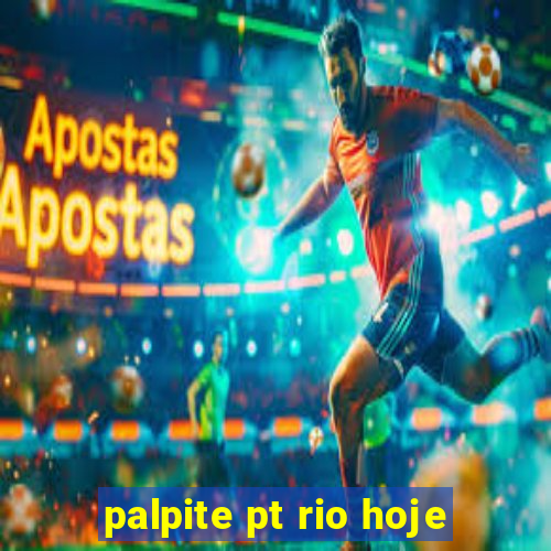 palpite pt rio hoje