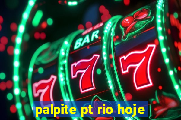 palpite pt rio hoje