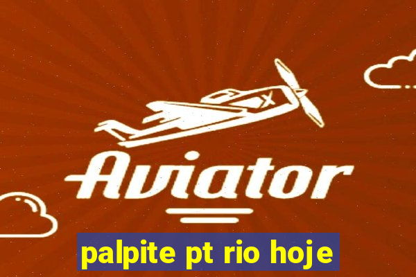 palpite pt rio hoje