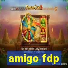 amigo fdp