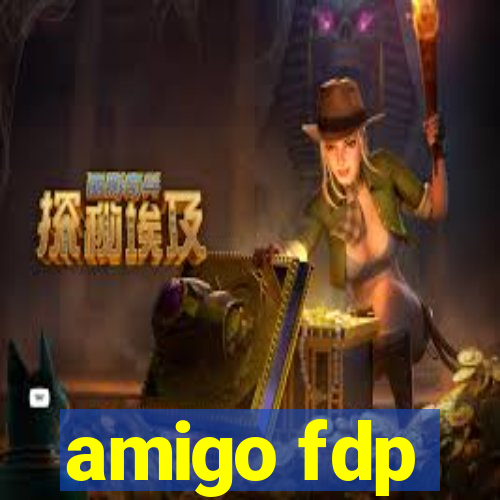 amigo fdp