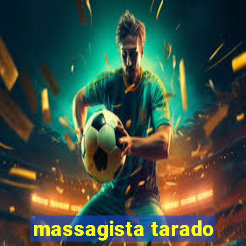 massagista tarado