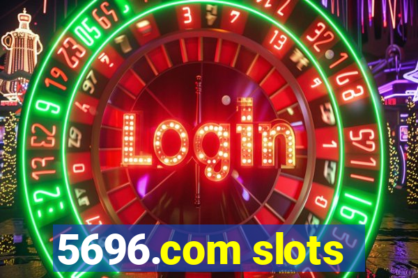 5696.com slots