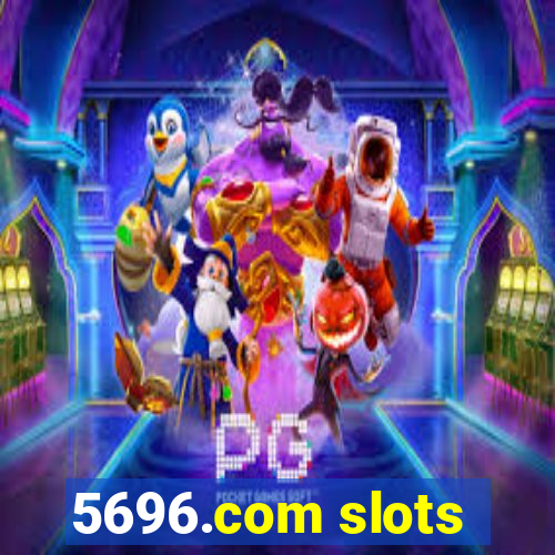 5696.com slots