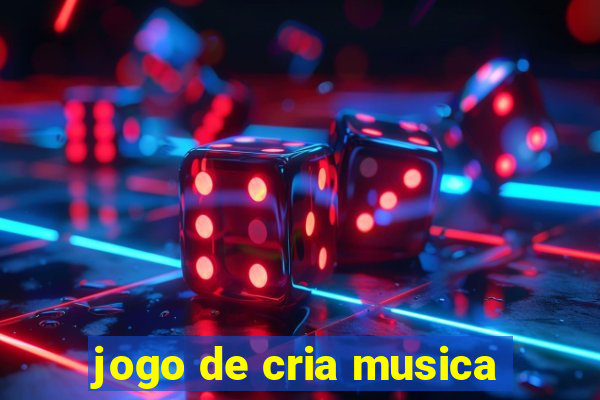 jogo de cria musica