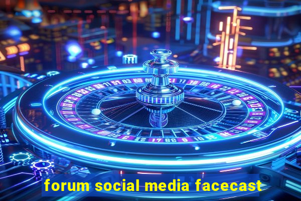 forum social media facecast