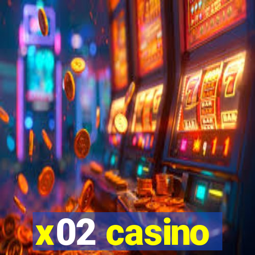 x02 casino