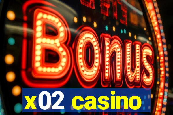 x02 casino