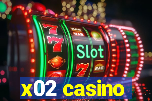 x02 casino