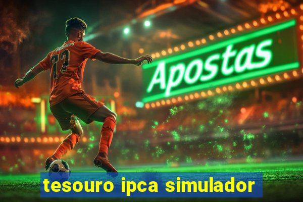 tesouro ipca simulador