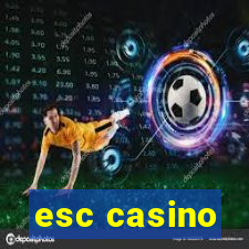 esc casino