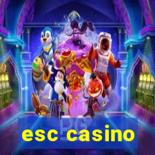 esc casino