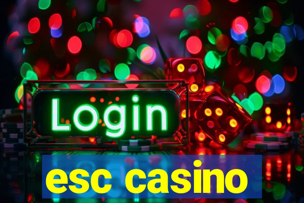 esc casino