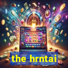 the hrntai