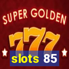 slots 85