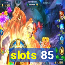 slots 85