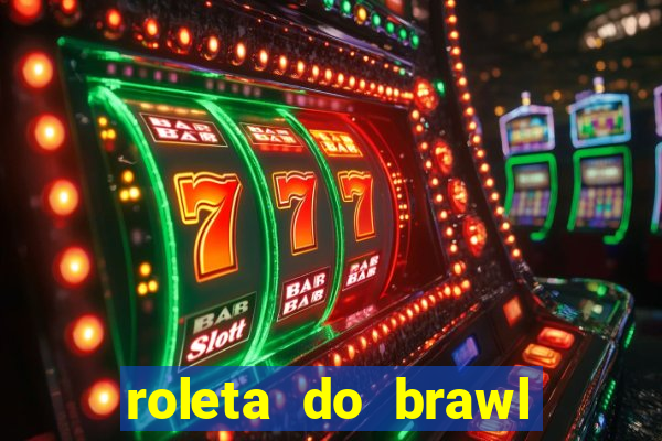 roleta do brawl stars 2024