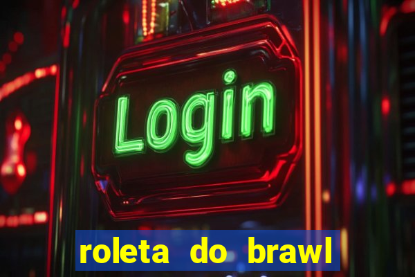 roleta do brawl stars 2024