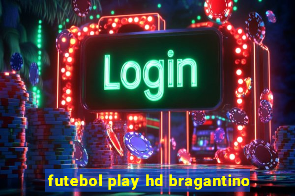 futebol play hd bragantino