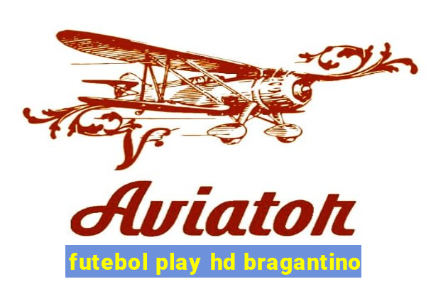 futebol play hd bragantino