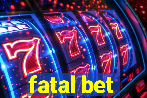 fatal bet