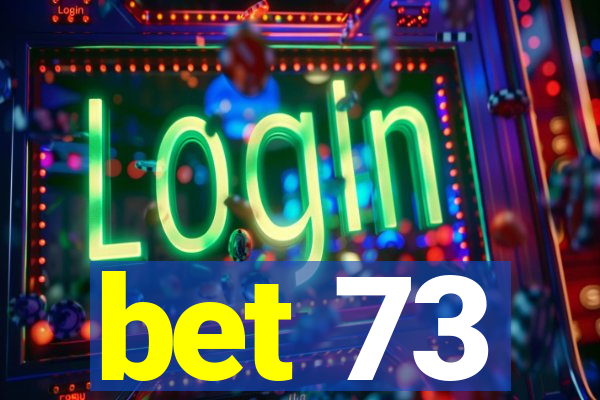 bet 73