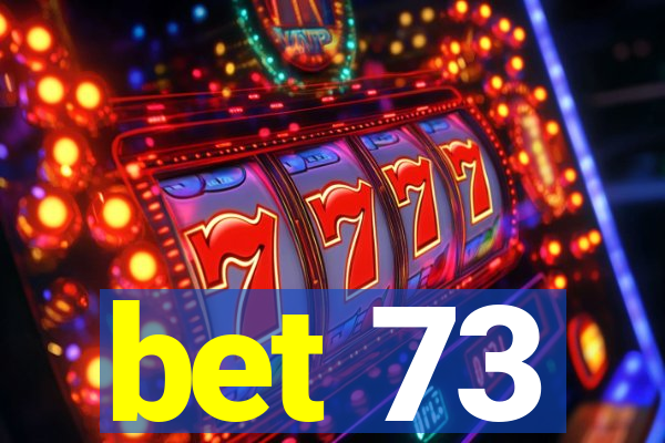 bet 73