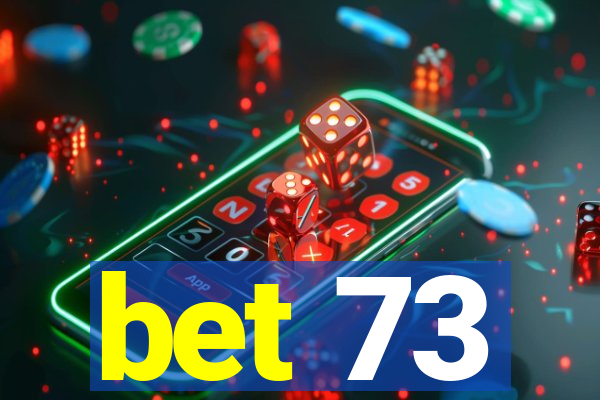 bet 73