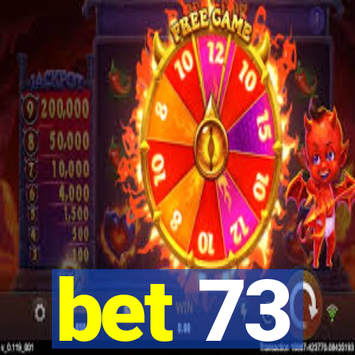 bet 73