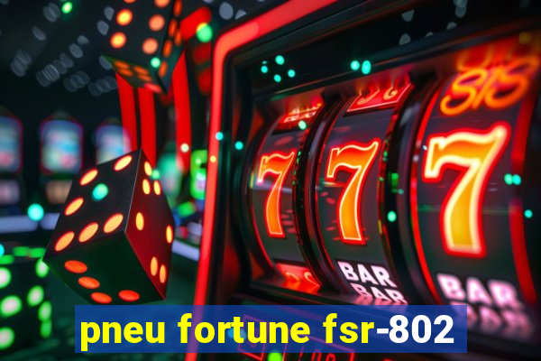 pneu fortune fsr-802