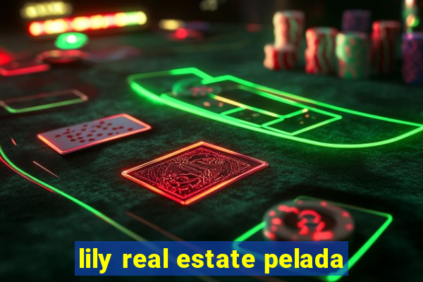 lily real estate pelada