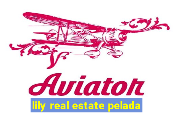 lily real estate pelada