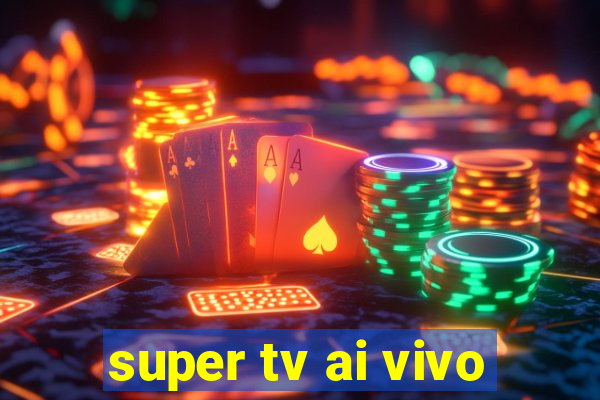 super tv ai vivo