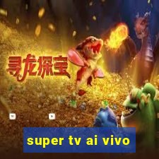 super tv ai vivo