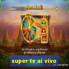 super tv ai vivo