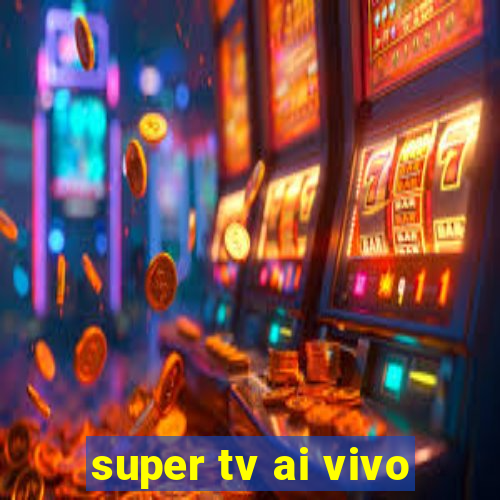 super tv ai vivo