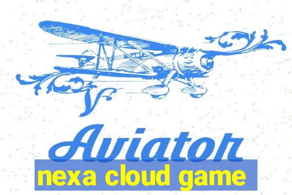 nexa cloud game