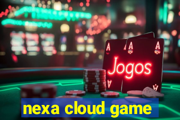 nexa cloud game