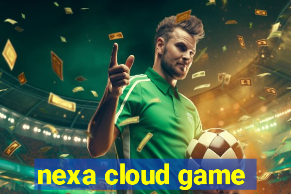 nexa cloud game