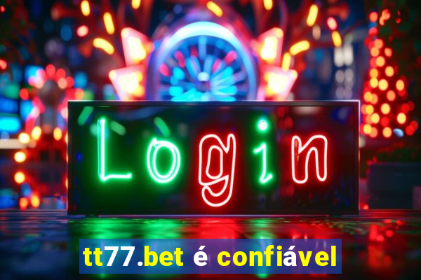 tt77.bet é confiável