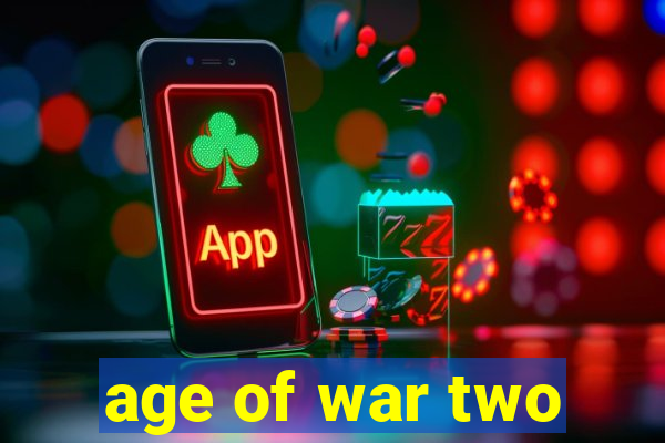 age of war two