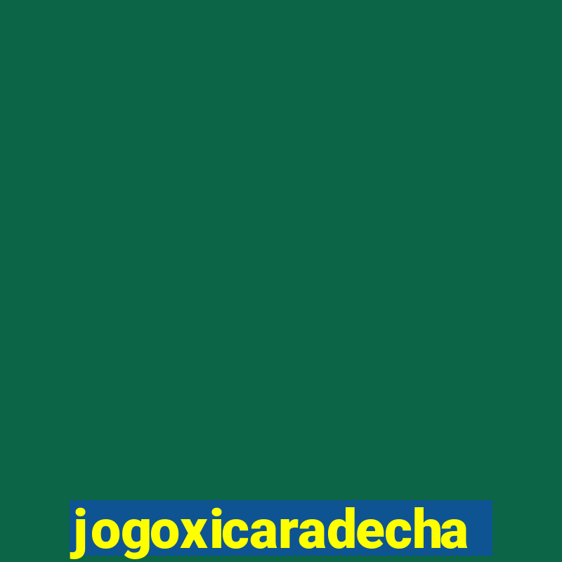 jogoxicaradecha