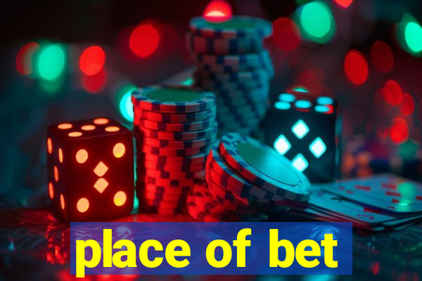 place of bet